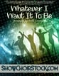 Whatever I Want It to Be Digital File choral sheet music cover